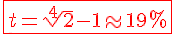 \red \fbox{\Large t = \sqrt[4]2 -1 \approx 19%}
